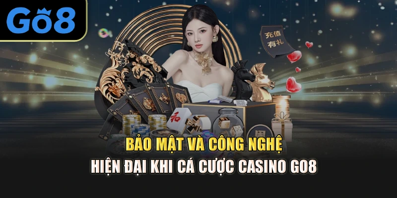 Bảo mật và công nghệ hiện đại khi cá cược Casino Go8 