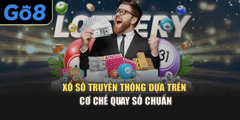 Xổ số truyền thống dựa trên cơ chế quay số chuẩn
