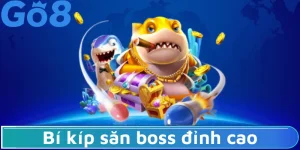 Bí kíp săn boss đỉnh cao: Chiến thuật hạ gục cá lớn 2026